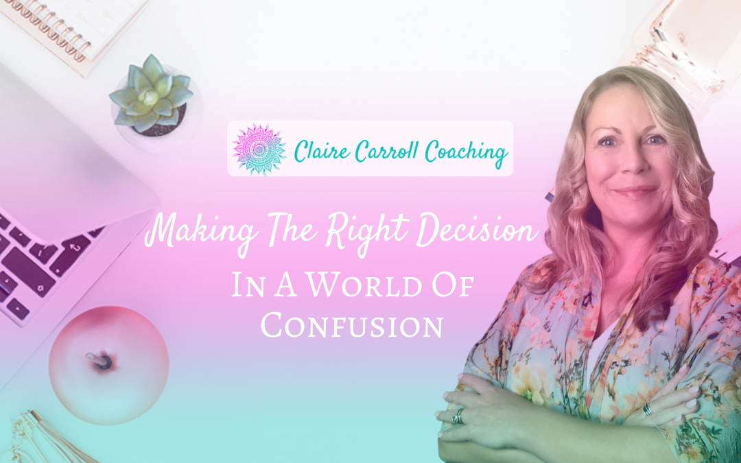 Making The Right Decision In A World Of Confusion